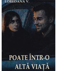 46192286-1-small-1.jpg Poate intr-o alta viata - Loredana Vartolomei