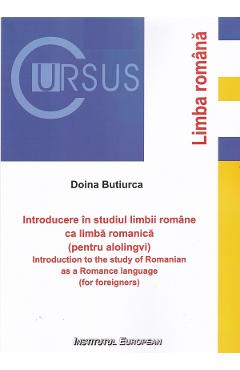 47000478-1-small-1.jpg Introducere in studiul limbii romane ca limba romanica (pentru alolingvi) - Doina Butiurca