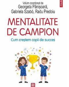 Mentalitate de campion - Georgeta Panisoara, Gabriela Szabo, Radu Predoiu