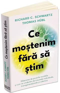 47012049-1-small-1.jpg Ce mostenim fara sa stim - Richard C. Schwartz, Thomas Hubl, Fatimah Finney