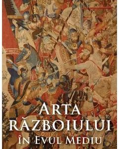 Arta razboiului in Evul Mediu - Charles Oman