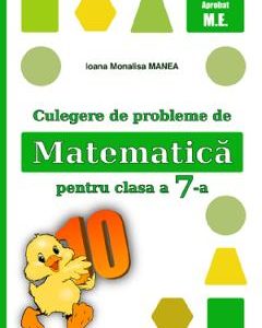 Culegere de probleme de matematica - Clasa 7 - Ioana Monalisa Manea