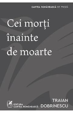47021695-1-small-1.jpg Cei morti inainte de moarte - Traian Dobrinescu