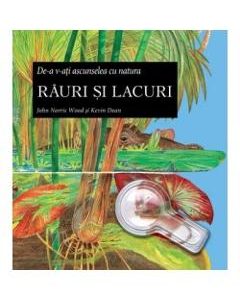 De-a v-ati ascunselea cu natura -  Rauri Si Lacuri - John Norris Wood, Kevin Dean