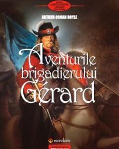 Aventurile brigadierului Gerard - Arthur Conan Doyle
