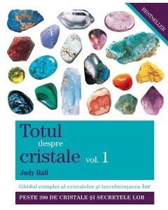 Totul despre cristale Vol.1 - Judy Hall