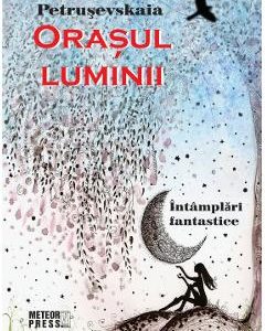 690711-1-small-1.jpg Orasul luminii - Liudmila Petrusevskaia