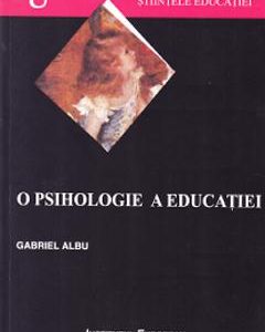 O psihologie a educatiei - Gabriel Albu