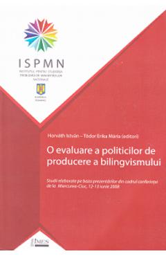O evaluare a politicilor de producere a bilingvismului - Horvath Istvan, Todor Erika Maria