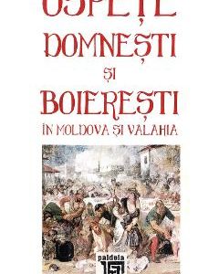 Ospete domnesti si boieresti in Moldova si Valahia