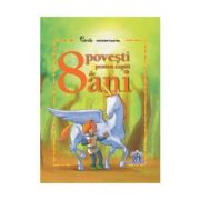 8-povesti-pentru-copiii-de-8-ani.jpg 8 povesti pentru copiii de 8 ani. Carte aniversara