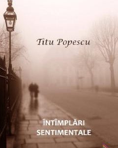 869069-1-small-1.jpg Intimplari sentimentale - Titu Popescu