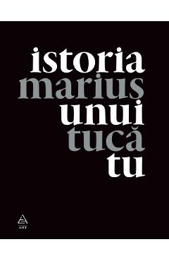 901279-1-small-1.jpg Istoria Unui Tu - Marius Tuca
