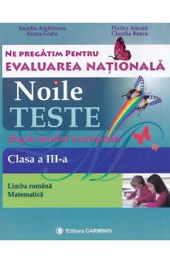 938586-1-small-1.jpg Evaluare nationala clasa 3. Limba romana-matematica. Noile teste dupa model european - Aurelia Arghire