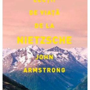 Lectii de viata de la Nietzsche