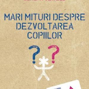 Mari mituri despre dezvoltarea copiilor