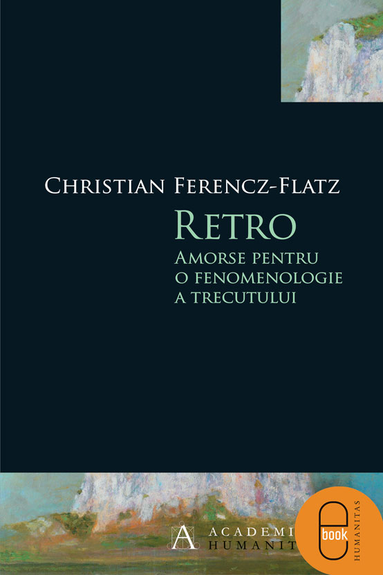 978-973-50-4476-3-x_1.jpg Retro. Amorse pentru o fenomenologie a trecutului (pdf)