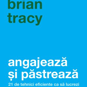 Angajeaza-si-pastreaza_coperta-1.jpg Angajează și păstrează