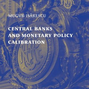 Bancile-centrale-si-calibrarea-politicii-monetare_EN_coperta-1.jpg Central Banks and Monetary Policy Calibration