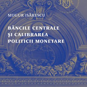 Băncile centrale și calibrarea politicii monetare