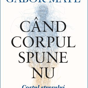 Când corpul spune nu. Ediție de colecție