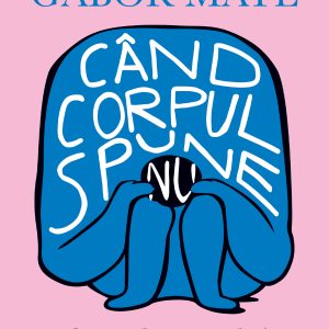 Cand20corpul20spune20nu_coperta201.jpg Când corpul spune nu