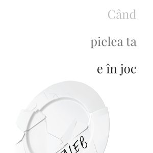 Când pielea ta e în joc