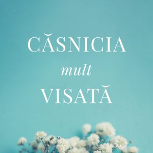 Căsnicia mult visată