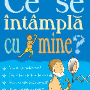 Ce20se20intampla20cu20mine.jpg Ce se întâmplă cu mine? (pentru băieți)