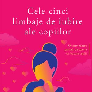Cele cinci limbaje de iubire ale copiilor