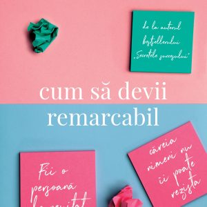 Cum20sa20devii20remarcabil_coperta.jpg Cum să devii remarcabil