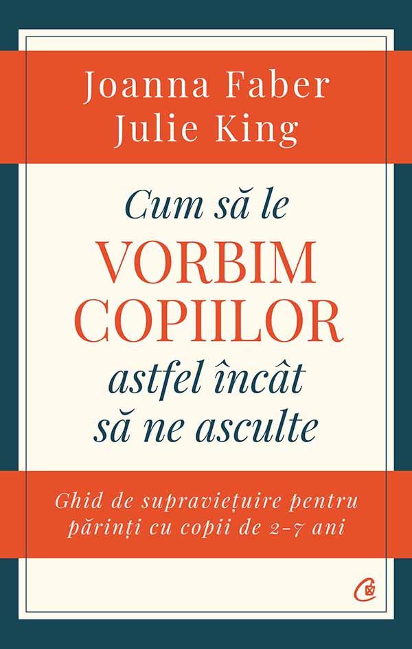 Cum20sa20le20vorbim20copiilor_Coperta1.jpg Cum să le vorbim copiilor astfel încât să ne asculte