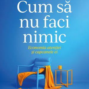 Cum20sa20nu20faci20nimic_coperta_1_fullres_sRGB.jpg Cum să nu faci nimic
