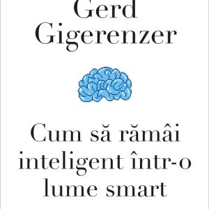 Cum20sa20ramai20inteligent20intr-o20lume20smart_coperta1_stroke2-800x1_chenar.jpg Cum să rămâi inteligent într-o lume smart