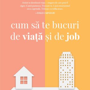 Cum să te bucuri de viață și de job