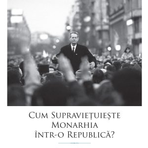 Cum20supravietuieste20monarhia.jpg Cum supraviețuiește monarhia într-o republică?