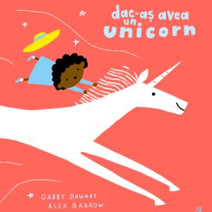 Dac-as20avea20un20unicorn_coperta201.jpg Dac-aș avea un unicorn