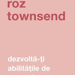 Dezvoltă-ți abilitățile de comunicare