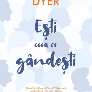 Ești ceea ce gândești