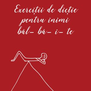 Exercitii20de20dictie_coperta.jpg Exerciții de dicție pentru inimi bâlbâite