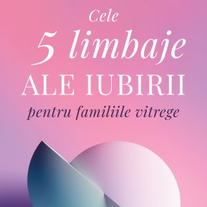 Familii-vitrege_coperta-1.jpg Cele cinci limbaje ale iubirii pentru familiile vitrege
