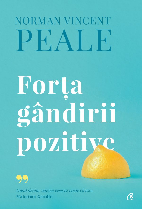 Forta-gandirii-pozitive_supracoperta_site.jpg Forța gândirii pozitive. Ediție de colecție