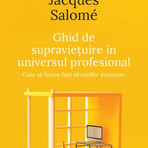 Ghid20de20supravietuire_coperta201.jpg Ghid de supraviețuire în universul profesional