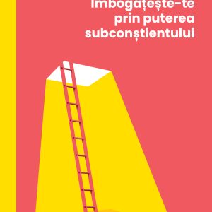 Imbogateste-te20prin20puterea20subconstientului_coperta_1.jpg Îmbogățește-te prin puterea subconștientului