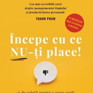 Incepe-cu-ce-nu-ti-place_supracoperta-site.jpg Începe cu ce nu-ți place