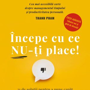 Începe cu ce nu-ți place!