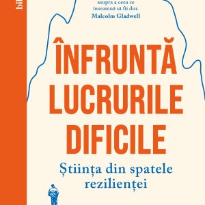 Infrunta20lucrurile20dificile_coperta_1.jpg Înfruntă lucrurile dificile