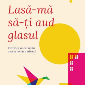 Lasa-ma_sa-ti_aud_glasul_coperta.jpg Lasă-mă să-ți aud glasul!