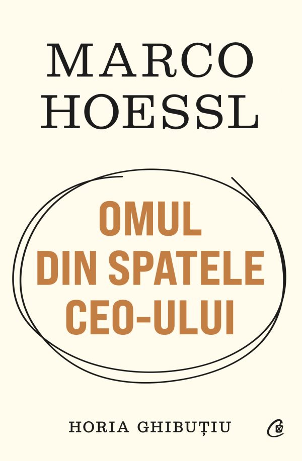 Marco Hoessl. OMUL DIN SPATELE CEO-ULUI
