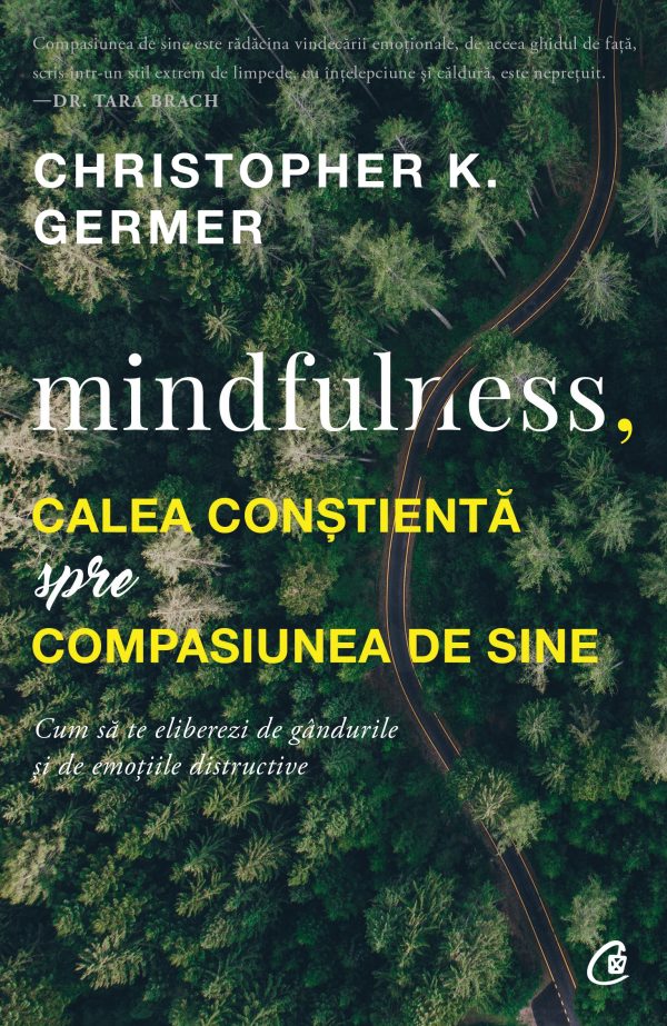 Mindfulness.20Calea20constienta_coperta.jpg Mindfulness, calea conștientă spre compasiunea de sine